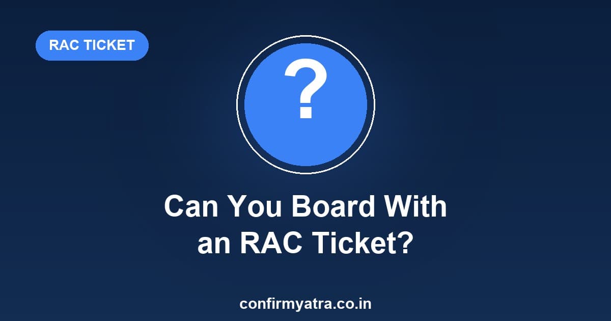 Can you board the train with an RAC ticket — RAC travel rights explained