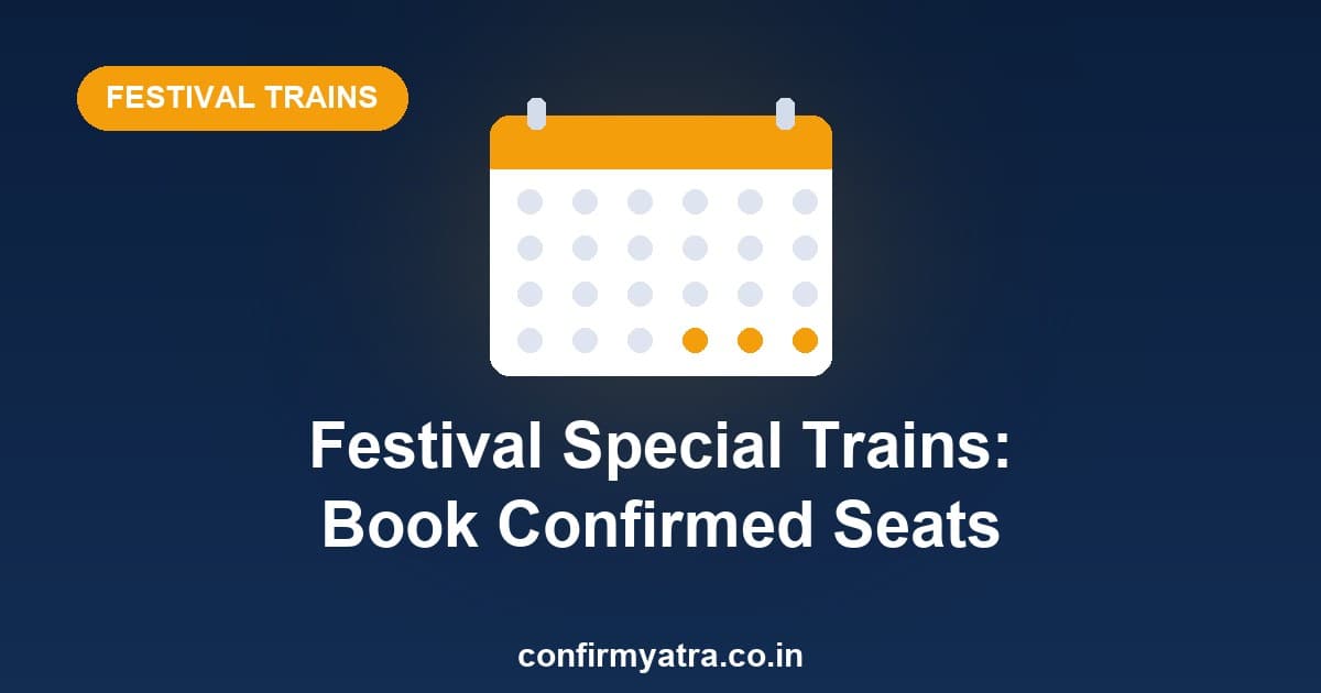 Festival special trains — how to find and book confirmed tickets during the rush