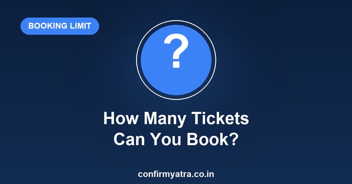 How many train tickets can you book on IRCTC — booking limits explained
