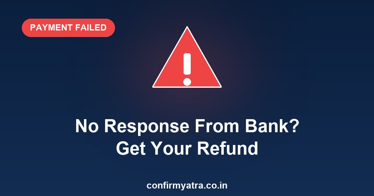 IRCTC no response from bank — what it means and how to get your refund