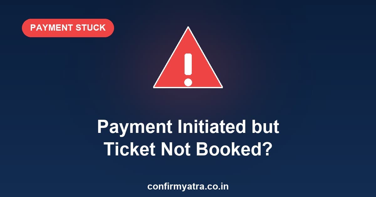 IRCTC payment initiated but ticket not booked — what it means and what to do