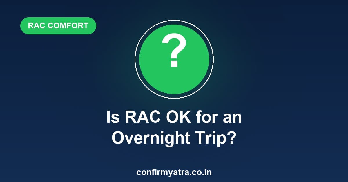 Is RAC comfortable for an overnight train journey — what to expect