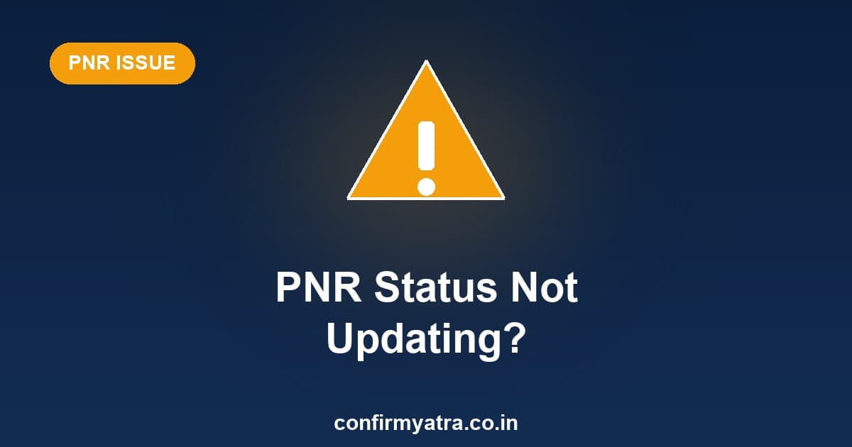 PNR status not updating or not showing — what to do