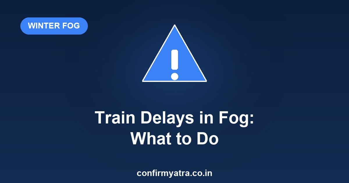 Train delays and cancellations in winter fog — how to check status and what to do