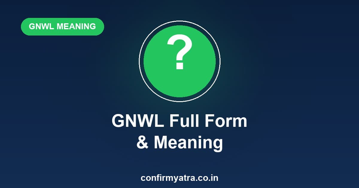 GNWL full form and meaning in railway explained