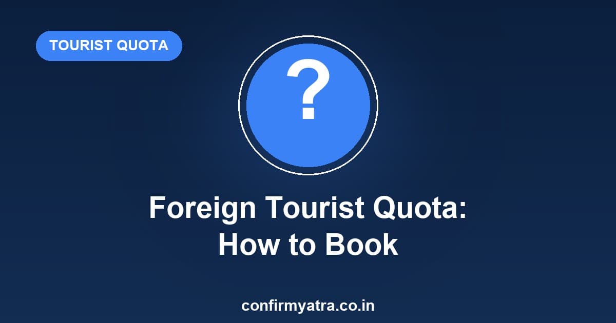 Indian Railways Foreign Tourist Quota FTQ — how to book for foreign passport holders
