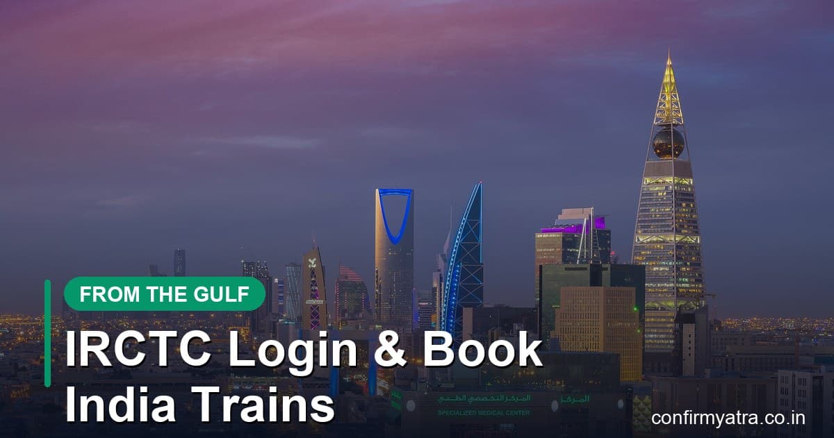 IRCTC login and booking India train tickets from Saudi Arabia and the Gulf — Riyadh skyline