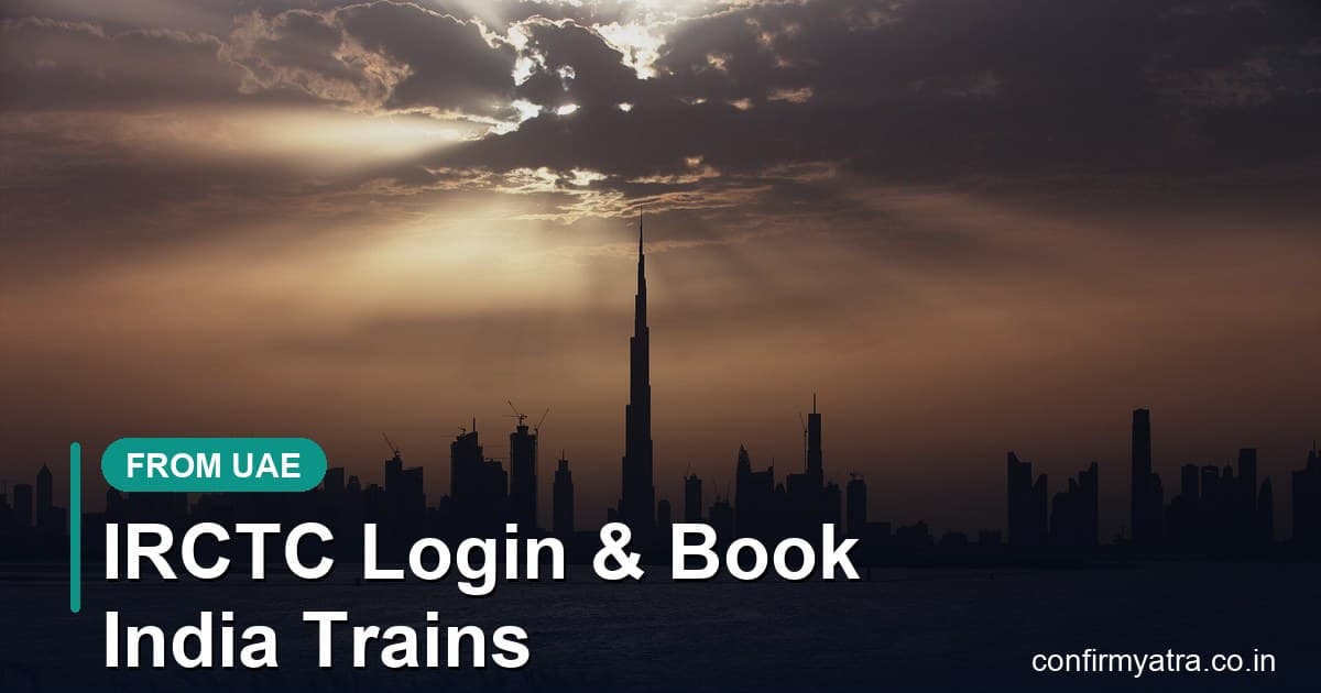IRCTC login and booking India train tickets from the UAE — Dubai skyline with Burj Khalifa