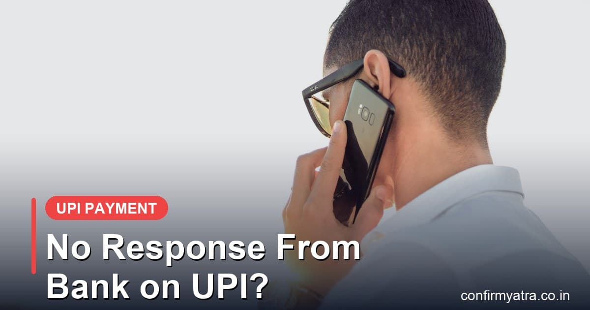 IRCTC no response from bank on UPI — why UPI payments fail and how to fix