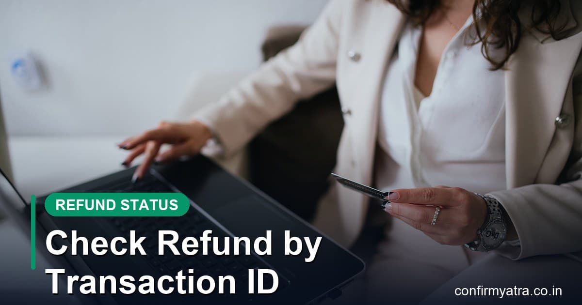 How to check IRCTC refund status by transaction ID