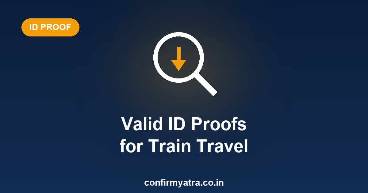 Valid ID proofs for train travel in India — full list of accepted photo IDs